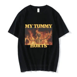 My Tummy Hurts Funny Hard Skeleton Meme T-shirt Men Women Fashion Vintage Short Sleeve T-shirts Cotton Cozy Casual T Shirts