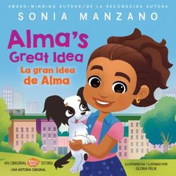 Alma's Great Idea / La gran idea de Alma (Hardcover) - Sonia Manzano