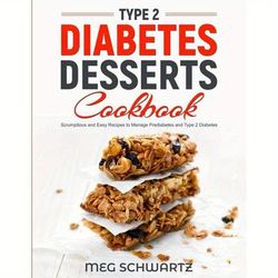 TEMU Type 2 Diabetes Dessert Cookbook:scrumptious And Easy Recipes To Manage Prediabetes And Type 2 Diabetes