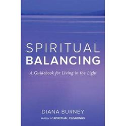 Spiritual Balancing: A Guidebook For Living In The Light