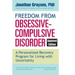 Freedom From Obsessive Compulsive Disorder: A Personalized Recovery Program For Living With Uncertainty, Updated Edition