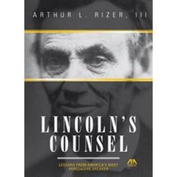 Lincoln's Counsel: Lessons from America's Most Persuasive Speaker