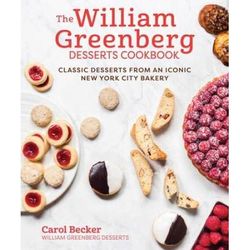 The William Greenberg Desserts Cookbook: Classic Desserts From An Iconic New York City Bakery