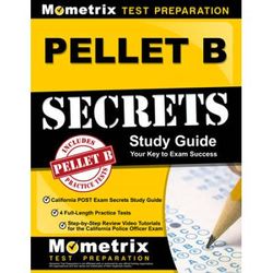 Pellet B Study Guide - California Post Exam Secrets Study Guide, 4 Full-Length Practice Tests, Step-By-Step Review Video Tutorials For The California