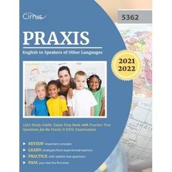 Praxis English To Speakers Of Other Languages 5362 Study Guide: Exam Prep Book With Practice Test Questions For The Praxis Ii Esol Examination