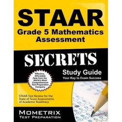 Staar Grade 5 Mathematics Assessment Secrets Study Guide: Staar Test Review for the State of Texas Assessments of Academic Readiness