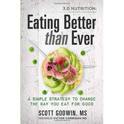 3.0 Nutrition: Eating Better Than Ever: A Simple Strategy To Change The Way You Eat For Good