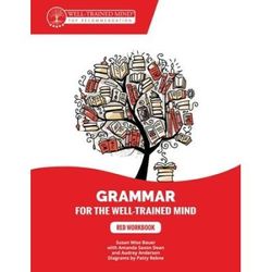 Red Workbook: A Complete Course For Young Writers, Aspiring Rhetoricians, And Anyone Else Who Needs To Understand How English Works.