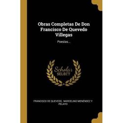 Obras Completas De Don Francisco De Quevedo Villegas: PoesíAs...