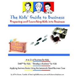 The Kids' Guide To Business