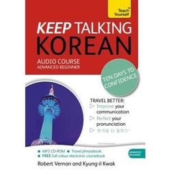 Keep Talking Korean Audio Course - Ten Days to Confidence: Advanced Beginner's Guide to Speaking and Understanding with Confidence