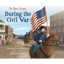 If You Lived During the Civil War (paperback) - by Denise Lewis Patrick