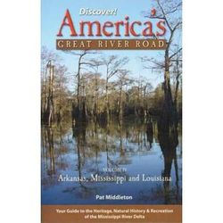 Discover! America's Great River Road: Volume Iv: Arkansas, Mississippi And Louisiana