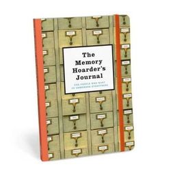 The Memory Hoarder's Journal: For People Who Want To Remember Everything