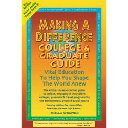 Making a Difference College & Graduate Guide: Education to Shape the World Anew (Making a Difference College & Graduate Guide: Outstanding Colleges to Help You Make a Better World)