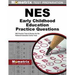 Nes Early Childhood Education Practice Questions: Nes Practice Tests & Review For The National Evaluation Series Tests