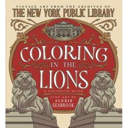 Coloring In The Lions A Coloring Book Vintage Art From The Archives Of The New York Public Library