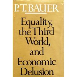 Equality, The Third World, And Economic Delusion