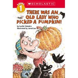 Scholastic Reader Level 1: There Was an Old Lady Who Picked A Pumpkin! (paperback) - by Lucille Col