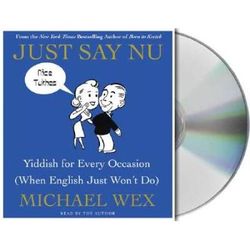 Just Say Nu: Yiddish For Every Occasion (When English Just Won't Do)