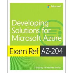 Exam Ref Az-204 Developing Solutions For Microsoft Azure