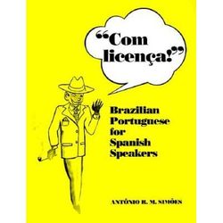 Com Licenca!: Brazilian Portuguese For Spanish Speakers