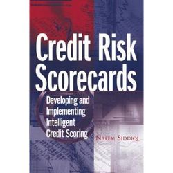Credit Risk Scorecards Developing and Implementing Intelligent Credit Scoring
