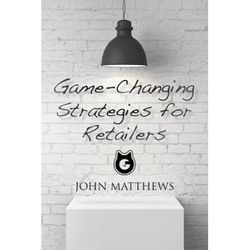 GameChanging Strategies for Retailers