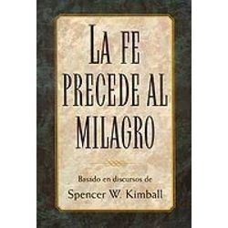 La Fe Precede Al Milagro Spanish Faith Precedes the Miracle