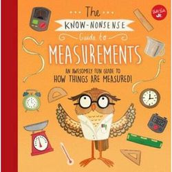 The KnowNonsense Guide to Measurements An Awesomely Fun Guide to How Things are Measured