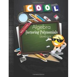 Cool Algebra Factoring Polynomials Workbook Students Math Factoring Polynomial Multiple Choice Quiz Factoring by Grouping Graphing Simplifying Answer Key for Homeschool or Classroom
