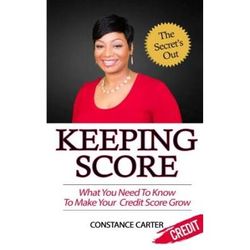 Keeping Score What You Need To Know To Make Your Credit Score Grow