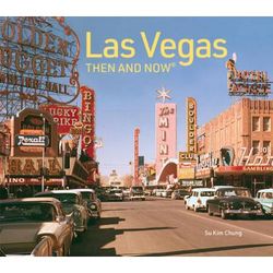 Las Vegas Then And Now: Revised Fifth Edition