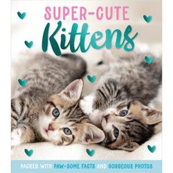 Super-Cute Kittens (paperback) - by Mary Atkinson