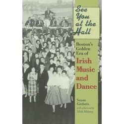 See You At The Hall: Boston's Golden Era Of Irish Music And Dance