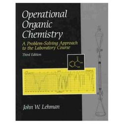 Operational Organic Chemistry: A Problem-Solving Approach To The Laboratory Course