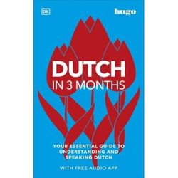 Dutch in Months with Free Audio App Your Essential Guide to Understanding and Speaking Dutch Hugo in Months