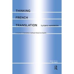 Thinking French Translation Teacher's Book: A Course in Translation Method: French to English (Thinking Translation)