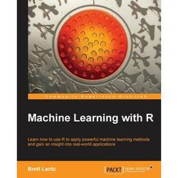 Machine Learning With R: R Gives You Access To The Cutting-Edge Software You Need To Prepare Data For Machine Learning. No Previous Knowledge R