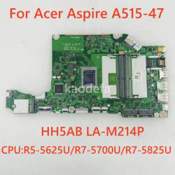 HH5AB LA-M214P For Acer Aspire A515-47 Laptop Motherboard With CPU R5- 5625U/R7-5700U/ R7-5825U AMD LA-M214P DDR4 100% Test OK
