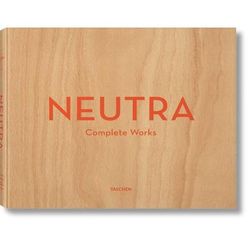 Neutra. Complete Works (Tedesco, Francese, Inglese)