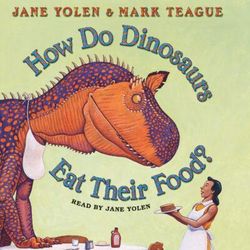 How Do Dinosaurs Eat Their Food? (Audiobook Read-Along) (audiobook) - byJane Yolen