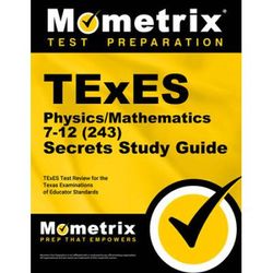 Texes Physics/Mathematics 7-12 (243) Secrets Study Guide: Texes Test Review For The Texas Examinations Of Educator Standards