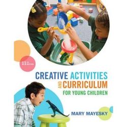 Creative Activities And Curriculum For Young Children, Loose-Leaf Version