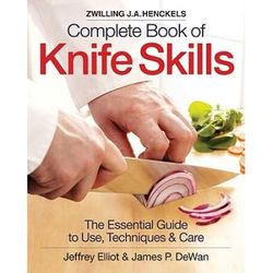 Zwilling J.a. Henckels Complete Book Of Knife Skills: The Essential Guide To Use, Techniques & Care