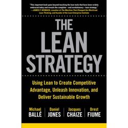 The Lean Strategy: Using Lean To Create Competitive Advantage, Unleash Innovation, And Deliver Sustainable Growth