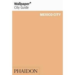 Wallpaper* City Guide Mexico City 2015 (Wallpaper City Guides)