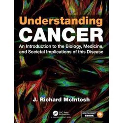 Understanding Cancer: An Introduction To The Biology, Medicine, And Societal Implications Of This Disease