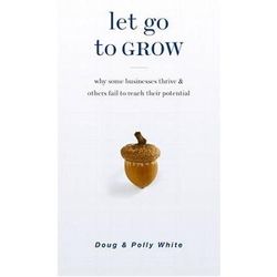 Let Go to Grow: Why Some Businesses Thrive and Others Fail to Reach Their Potential