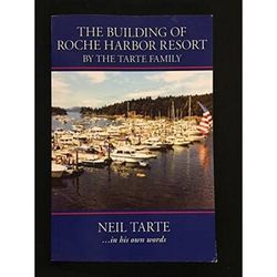 The Building Of Roche Harbor Resort By The Tarte Family
